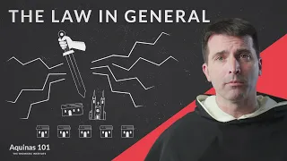 The Law in General (Aquinas 101)