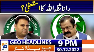 Geo News Headlines 9 PM | Rana Sanaullah vs Fawad Chaudhry | 30 December 2022