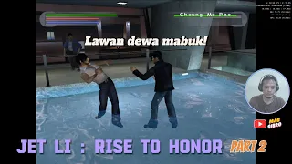 Lawan Jurus Dewa Mabuk??! (Jet Li : Rise To Honor - Part2)