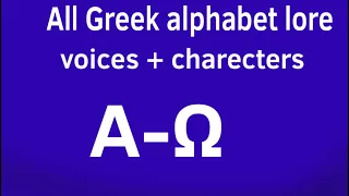 All Greek alphabet lore voices & charecters!