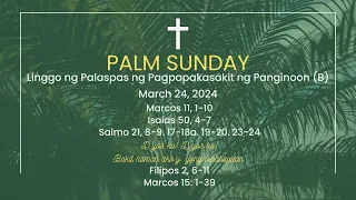 Linggo ng Palaspas ng Pagpapakasakit ng Panginoon (B) (Palm Sunday) March 24, 2024