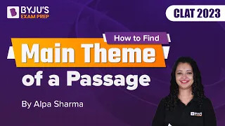 CLAT 2023: How to Identify Main Theme of the Passage | CLAT English Preparation | BYJU’S Exam Prep