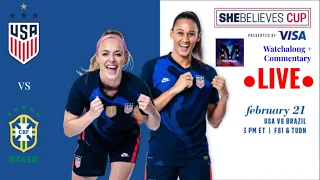 USWNT VS BRAZIL ● LIVE WATCHALONG AND COMMENTARY ● SHEBELIEVES CUP MATCH 2 ● 2/18/2021