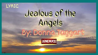 (Lyrics) Jealous of the Angels  By: Donna Taggart