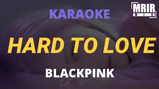 BLACKPINK - Hard To Love KARAOKE Instrumental With Lyrics