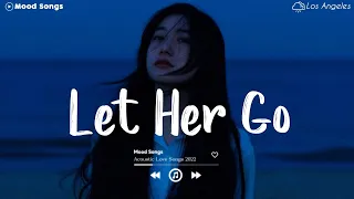Let Her Go ðŸ’¦ Tiktok Viral Songs 2022 ~ Depressing Songs Playlist 2022 That Will Make You Cry ðŸ’”