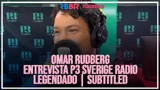 Omar Rudberg | Entrevista P3 Sverige Radio [Legendado (PT-BR)] [English Subtitles]