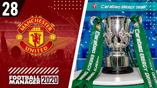 CARABAO CUP FINAL | Football Manager 2020 - Manchester United #28 (FM20 Man Utd Career)