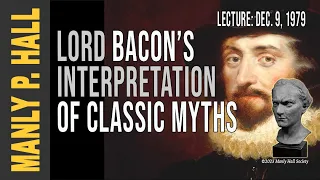 Manly P. Hall: Francis Bacon on Classic Myths