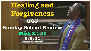 UGP Scripture Review | Healing anf Forgiveness | Sunday School 5/5/24