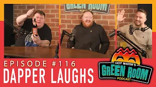 #116 With Guest Dapper Laughs - Hot Water’s Green Room w/Tony & Jamie