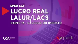 SPED ECF - Lucro Real - Lalur/Lacs - Parte 13 - Cálculo do Imposto