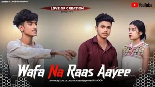 Wafa Na Raas Aayee || Jubin Nautiyal || Sad Love Story ||Love of Creation Presented