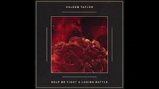 Kaleem Taylor - Help Me Fight a Losing Battle