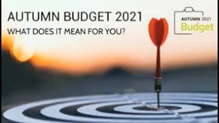 Autumn Budget 2021 – What does it mean for you?