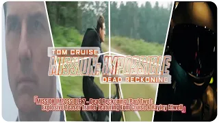 MISSION IMPOSSIBLE 7 – Dead Reckoning (Part Two): Teaser Trailer ft. Tom Cruise & Hayley Atwell