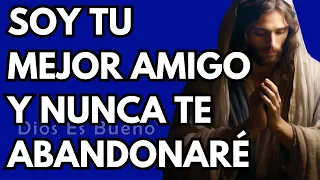 Dios te dice hoy, Soy tu mejor amigo y nunca de abandonaré | Dios Es Bueno