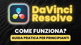 Come Funziona DAVINCI RESOLVE? - Guida Pratica per Principianti