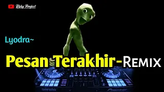 Dj Pesan terakhir Lyodra -Versi Remix||Lyodra ~pesan terakhir