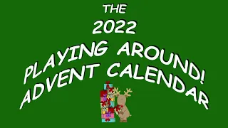 PLAYING AROUND! ADVENT CALENDAR 2022/3 DEC' 18TH