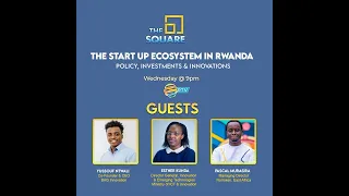 The Square S4 E37: The Startup Ecosystem in Rwanda