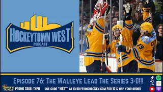 Episode 76: The Walleye Lead The Series 3-0!!!
