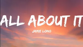 Jamie Lono-All About It (Lyrics Video)