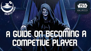 A Beginners guide on becoming  a Competitive Player  in Star Wars Unlimited
