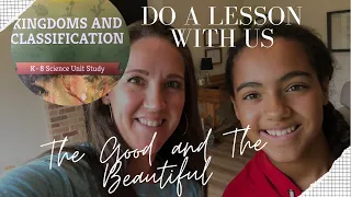 DO A LESSON WITH US // The Good and the Beautiful Science Units // Kingdoms and Classifications
