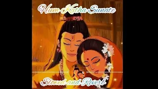 Hum Katha Sunate Slowed and Reverb Song.  ( best lofi song )