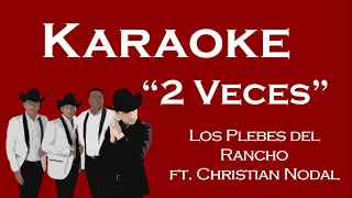 2 Veces - (Los Plebes del Rancho Ft. Christian Nodal) Karaoke Estilo Mariachi