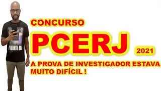 Concurso PCERJ 2021 PÓS-PROVA INVESTIGADOR diz ae como que você foi ? PROVA DIFÍCIL OU FÁCIL ?