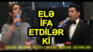 Elə ifa etdilər ki oxuyur Sevinc xanım və Ramiq Bayramov / tamada Kamal / gitara Asif Ağcabedili