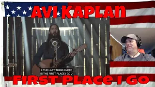 Avi Kaplan - First Place I Go - REACTION - was just meant to be like this!