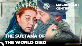 Hurrem Passed Away In The Arms Of Sultan Suleiman | Magnificent Century