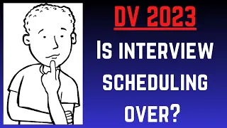 DV 2023: Is Interview Scheduling Over?