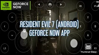 RESIDENT EVIL 7 (ANDROID) GEFORCE NOW APP GAMEPLAY