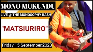 Matsiuriro -Mono Mukundu Live At The Monosophy Bash