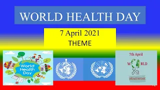 WORLD HEALTH DAY  - 7 April  2021 - THEME