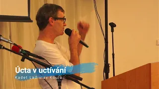 Úcta v uctívání, kadet Ladislav Koula