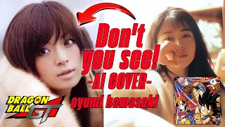 Ayumi Hamasaki - Don't you see! (Ai RMX Cover) ZARD, DBZ Dragon Ball GT closing, end credits 浜崎あゆみ