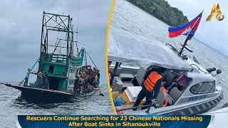 Rescuers Continue Searching for 23 Chinese Nationals Missing After Boat Sinks in Sihanoukville