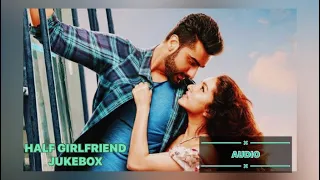 Half Girlfriend Audio Jukebox Romantic Movie Arjun Kapoor Shraddha Kapoor Mohit Suri Best Of 2017