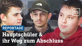 Hauptschulabschluss und dann? Wir begleiten drei Schüler | hessenschau