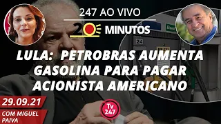 O dia em 20 minutos - Lula:  Petrobras aumenta  gasolina para pagar acionista americano