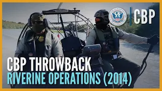 Riverine Operations (2014) - CBP Throwback | CBP
