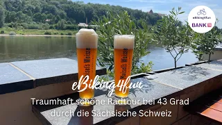 Traumhaft schöne Radtour bei 43 Grad durch die Sächsische Schweiz