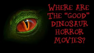 32-Where Are the "Good" Dinosaur Horror Movies? - SHINOBI-03