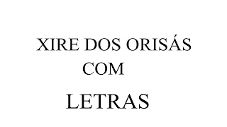 XIRE DOS ORISÁS COM LETRA