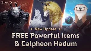 New Update! FREE Powerful Items & Calpheon Hadum | Black Desert Console